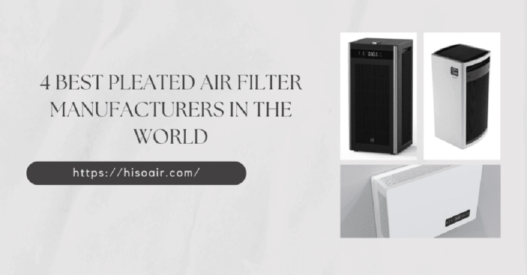 4 Best Pleated Air Filter Manufacturers in the World