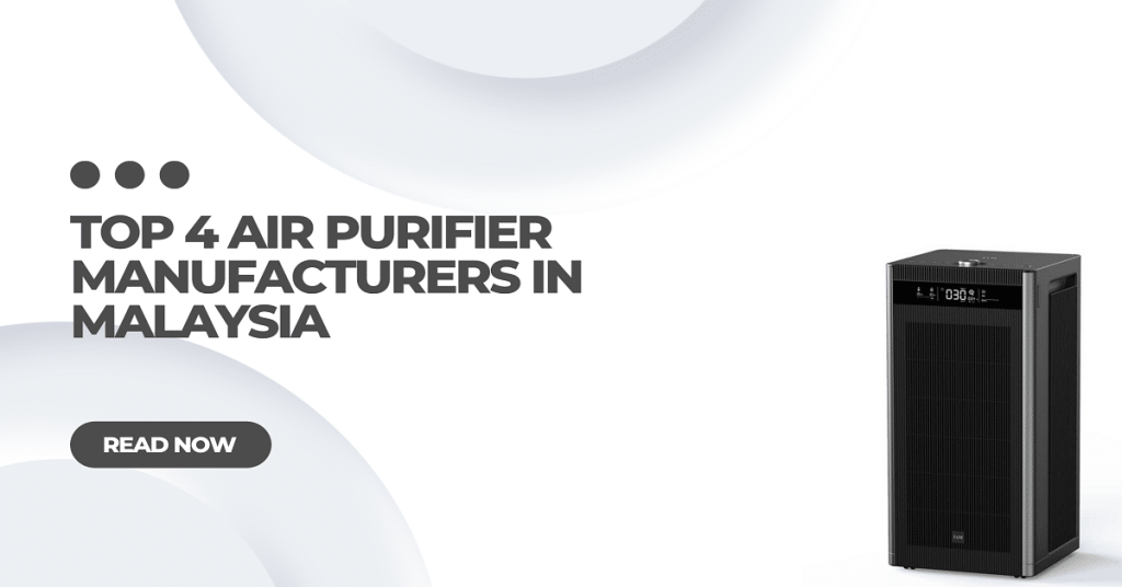 Top 4 Air Purifier Manufacturers in Malaysia